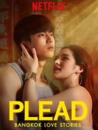 Bangkok Love Stories: Plead
